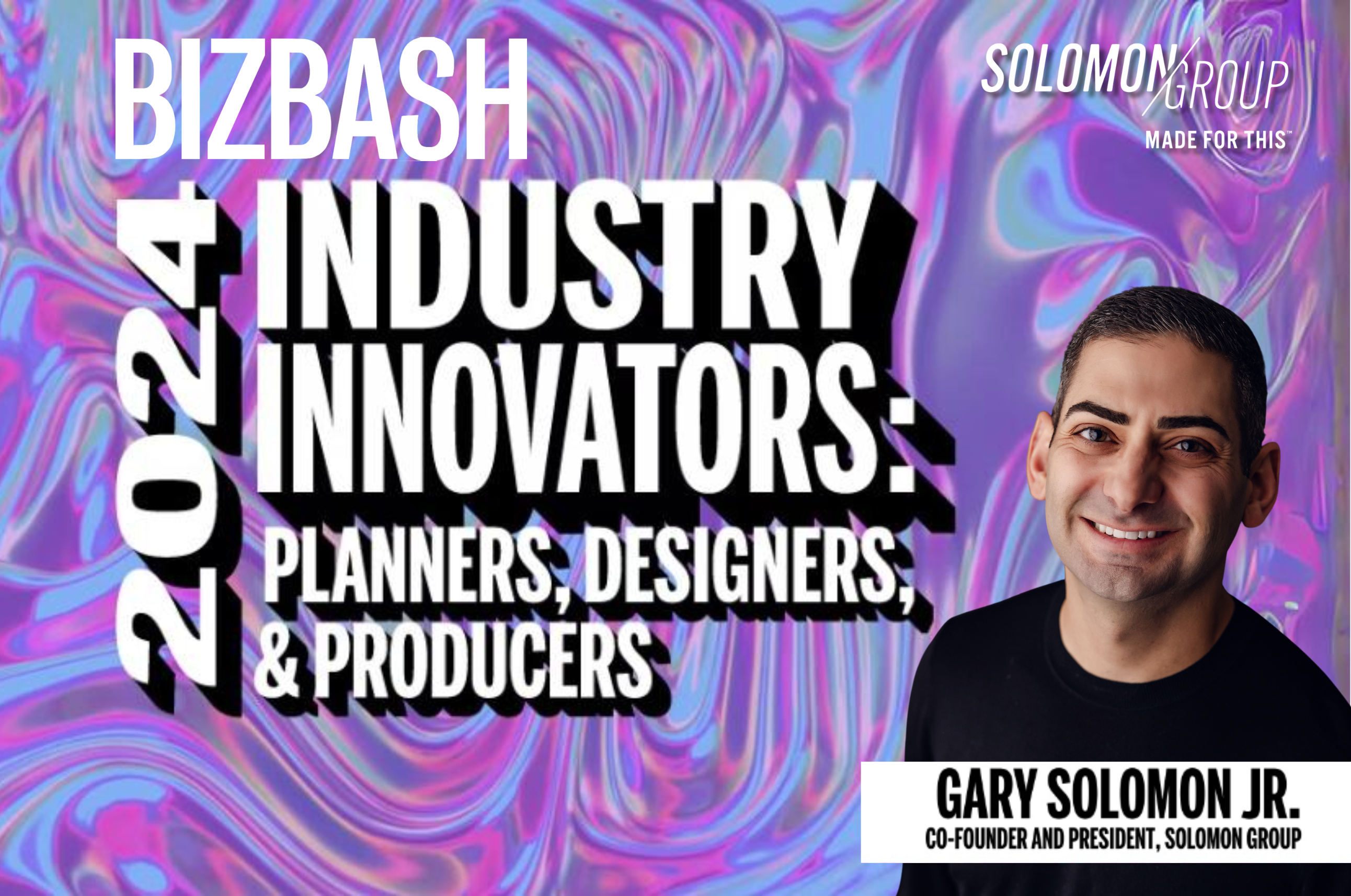 Gary Solomon, Jr. Solomon Group's Co-Founder & CEO lands spot on Biz Bash's top 10 Industry Innovators 2024!